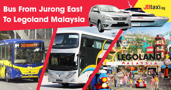 Bus From Jurong East To Legoland Malaysia