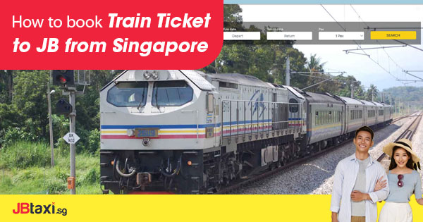 How To Book Train Ticket To JB From SG