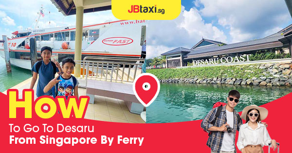 How To Go To Desaru From Singapore By Ferry